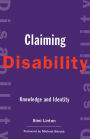 Claiming Disability: Knowledge and Identity