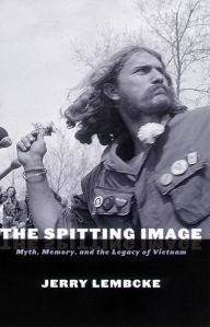 Title: The Spitting Image: Myth, Memory, and the Legacy of Vietnam, Author: Jerry Lembcke