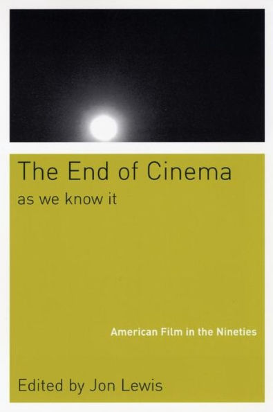 The End Of Cinema As We Know It: American Film in the Nineties