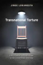 Transnational Torture: Law, Violence, and State Power in the United States and India