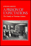 A Prison of Expectations: The Family in Victorian Culture