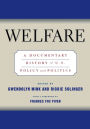 Welfare: A Documentary History Of U.S. Policy And Politics / Edition 1