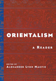 Title: Orientalism: A Reader / Edition 1, Author: Alexander Lyon Macfie