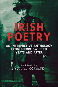 Title: Irish Poetry: An Interpretive Anthology from Before Swift to Yeats and After, Author: W. J. McCormack