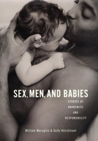 Title: Sex, Men, and Babies: Stories of Awareness and Responsibility, Author: William Marsiglio