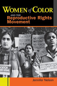 Title: Women of Color and the Reproductive Rights Movement / Edition 1, Author: Jennifer Nelson