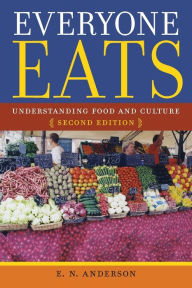 Title: Everyone Eats: Understanding Food and Culture, Author: E. N. Anderson