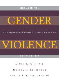 Title: Gender Violence, 2nd Edition: Interdisciplinary Perspectives / Edition 2, Author: Laura L. O'Toole