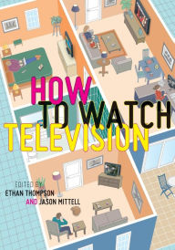 Title: How To Watch Television, Author: Ethan Thompson