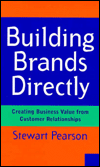 Title: Building Brands Directly: Creating Business Value from Customer Relationships, Author: Stewart Pearson