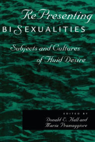 Title: RePresenting Bisexualities: Subjects and Cultures of Fluid Desire, Author: Maria Pramaggiore
