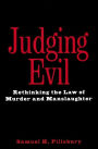 Judging Evil: Rethinking the Law of Murder and Manslaughter