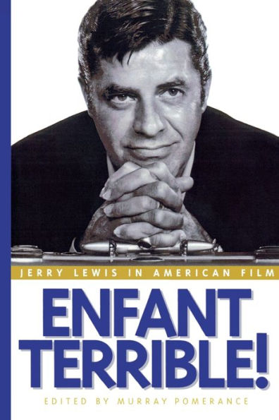 Enfant Terrible!: Jerry Lewis in American Film