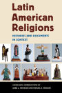 Latin American Religions: Histories and Documents in Context