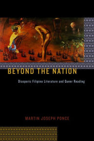Title: Beyond the Nation: Diasporic Filipino Literature and Queer Reading, Author: Martin Joseph Ponce