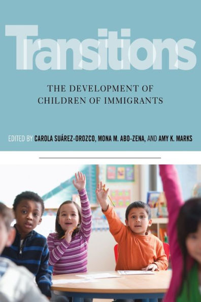 Transitions: The Development of Children of Immigrants