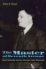 The Master of Seventh Avenue: David Dubinsky and the American Labor Movement