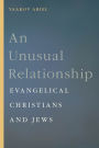 An Unusual Relationship: Evangelical Christians and Jews