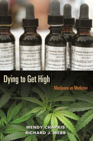 Title: Dying to Get High: Marijuana as Medicine, Author: Wendy Chapkis