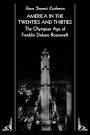 America in the Twenties and Thirties: The Olympian Age of Franklin Delano Roosevelt