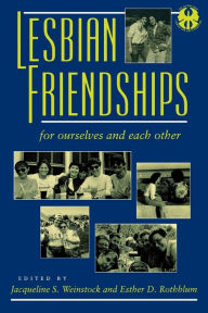 Title: Lesbian Friendships: For Ourselves and Each Other, Author: Jacqueline S. Weinstock