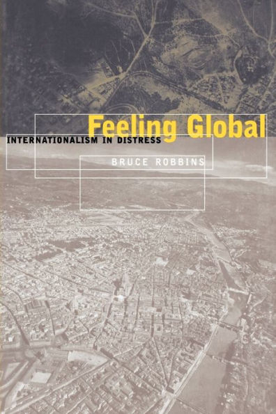 Feeling Global: Internationalism in Distress