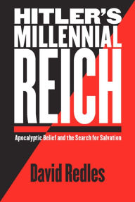 Title: Hitler's Millennial Reich: Apocalyptic Belief and the Search for Salvation, Author: David Redles