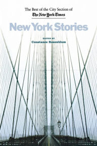 Title: New York Stories: The Best of the City Section of the New York Times / Edition 1, Author: Constance Rosenblum