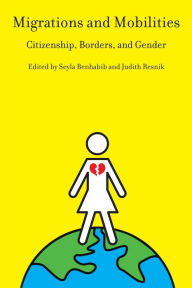 Title: Migrations and Mobilities: Citizenship, Borders, and Gender, Author: Seyla Benhabib