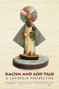 Title: Racism and God-Talk: A Latino/a Perspective, Author: Ruben Rosario Rodriguez