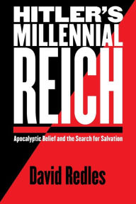 Title: Hitler's Millennial Reich: Apocalyptic Belief and the Search for Salvation, Author: David Redles