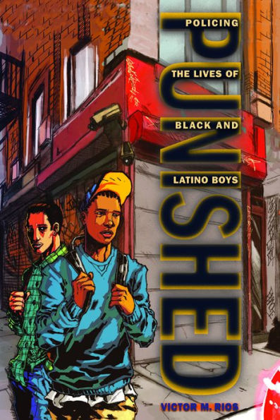 Punished: Policing the Lives of Black and Latino Boys