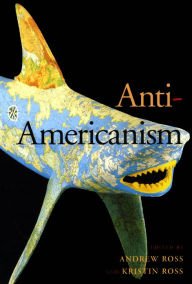 Title: Anti-Americanism, Author: Andrew Ross