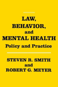Title: Law, Behavior, and Mental Health: Policy and Practice, Author: Steven R. Smith