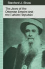 The Jews of the Ottoman Empire and the Turkish Republic