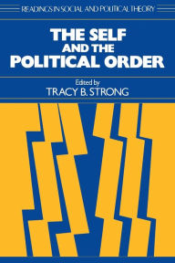 Title: The Self and the Political Order, Author: Tracy B. Strong