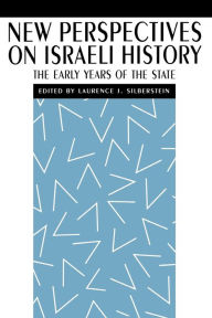 Title: New Perspectives on Israeli History: The Early Years of the State, Author: Laurence J. Silberstein