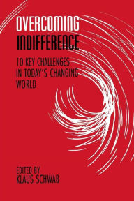 Title: Overcoming Indifference: 10 Key Challenges in Today's Changing World, Author: Klaus Schwab
