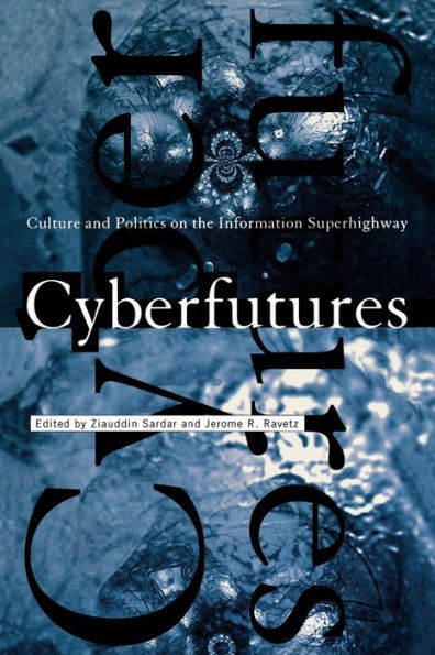 Cyberfutures: Culture and Politics on the Information Superhighway