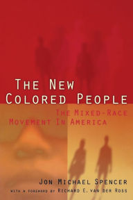 Title: The New Colored People: The Mixed-Race Movement in America, Author: Jon M. Spencer