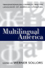 Multilingual America: Transnationalism, Ethnicity, and the Languages of American Literature / Edition 1