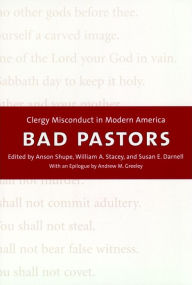 Title: Bad Pastors: Clergy Misconduct in Modern America, Author: Anson D. Shupe