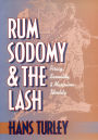 Rum, Sodomy, and the Lash: Piracy, Sexuality, and Masculine Identity