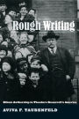 Rough Writing: Ethnic Authorship in Theodore Roosevelt's America