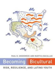 Title: Becoming Bicultural: Risk, Resilience, and Latino Youth, Author: Paul R. Smokowski