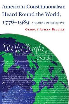 American Constitutionalism Heard Round the World, 1776-1989: A Global Perspective