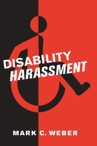 Title: Disability Harassment, Author: Mark C. Weber