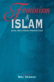 Title: Feminism and Islam: Legal and Literary Perspectives, Author: Mai Yamani