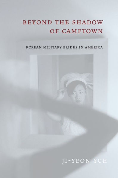 Beyond the Shadow of Camptown: Korean Military Brides in America / Edition 1
