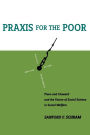 Praxis for the Poor: Piven and Cloward and the Future of Social Science in Social Welfare / Edition 1